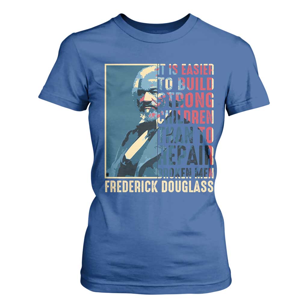 Frederick Douglass T Shirt For Women It Is Easier To Build Strong Children Than To Repair Broken Men BHM