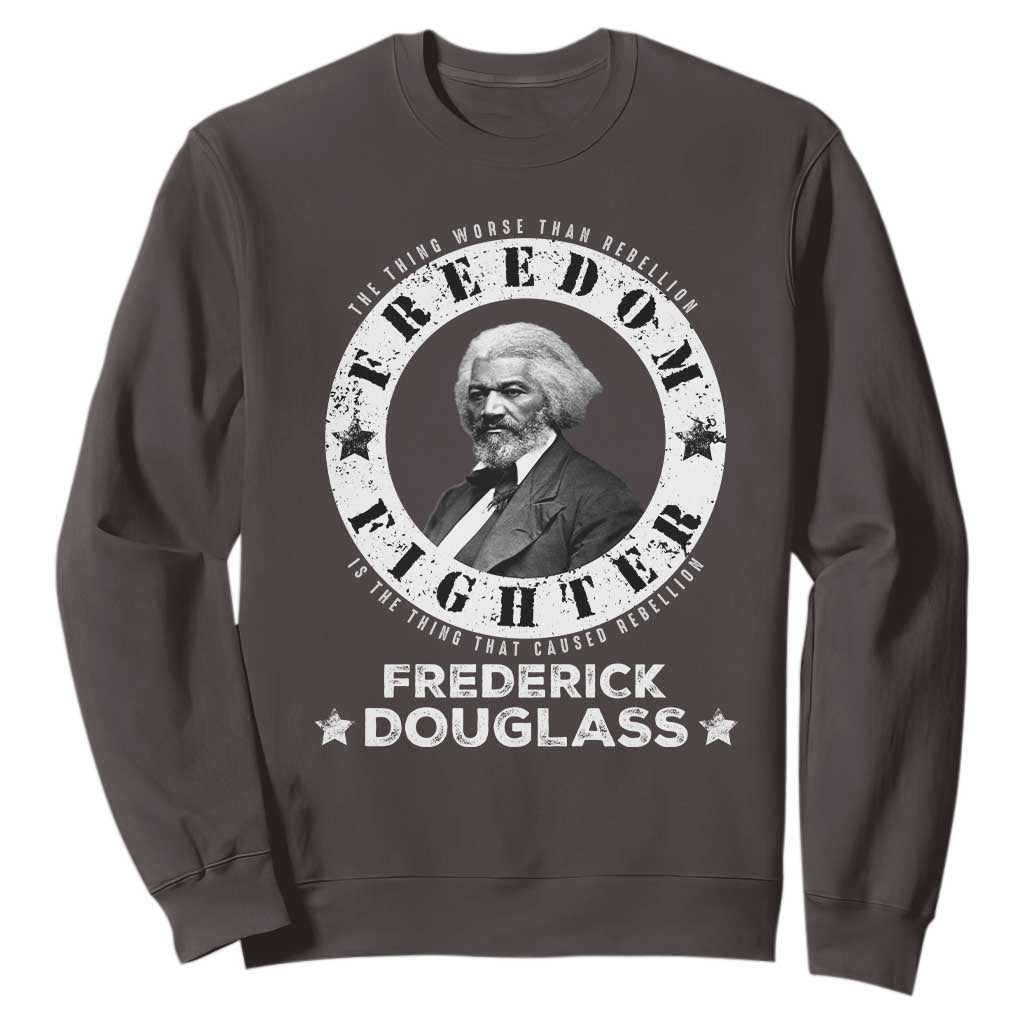 Frederick Douglass Sweatshirt The Thing Worse Than Rebellion Is The Thing That Causes Rebellion