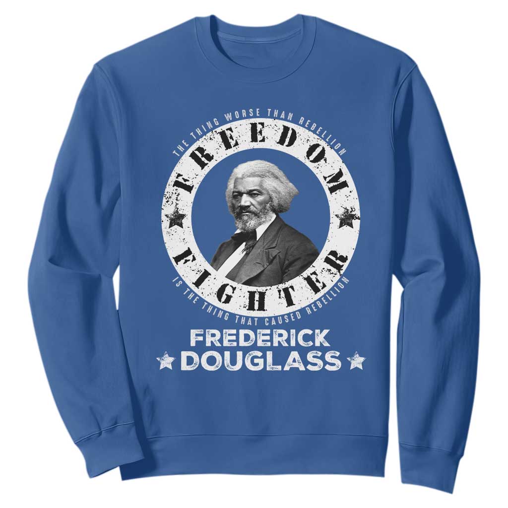 Frederick Douglass Sweatshirt The Thing Worse Than Rebellion Is The Thing That Causes Rebellion