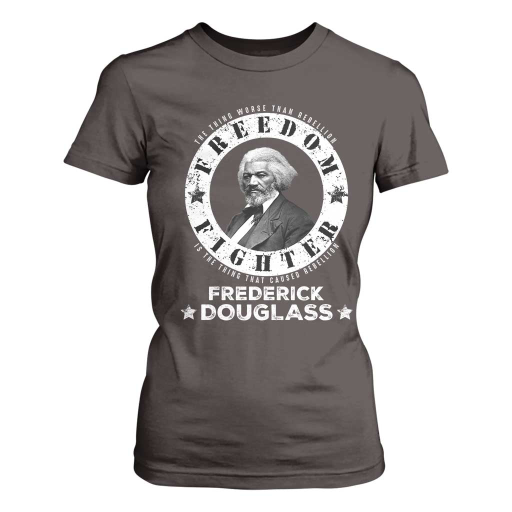 Frederick Douglass T Shirt For Women The Thing Worse Than Rebellion Is The Thing That Causes Rebellion