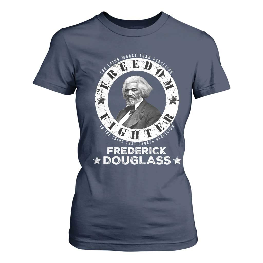 Frederick Douglass T Shirt For Women The Thing Worse Than Rebellion Is The Thing That Causes Rebellion