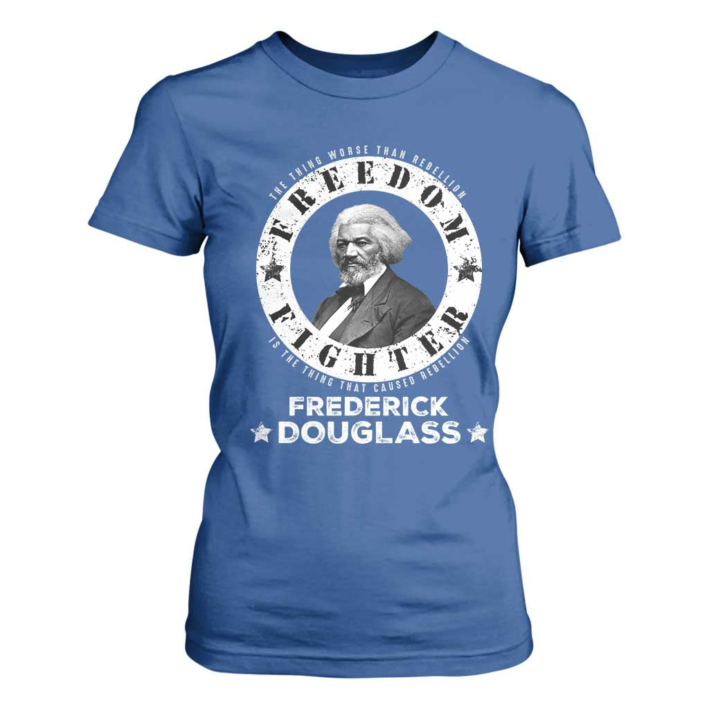 Frederick Douglass T Shirt For Women The Thing Worse Than Rebellion Is The Thing That Causes Rebellion