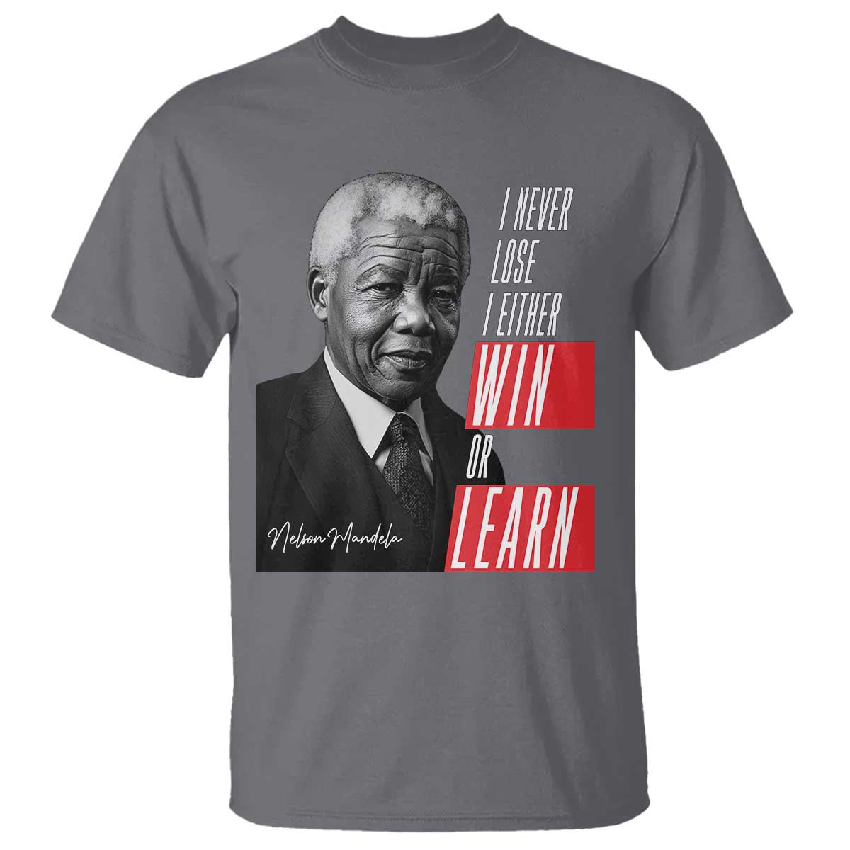 Nelson Mandela's Motivational T Shirt I Never Lose I Either Win Or Learn