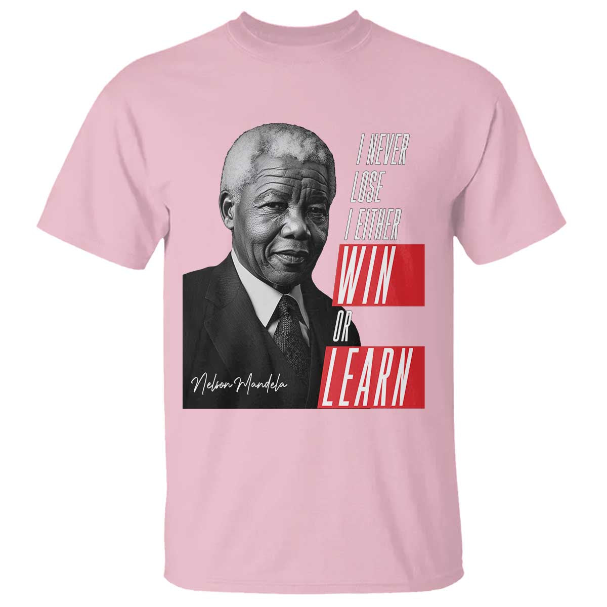Nelson Mandela's Motivational T Shirt I Never Lose I Either Win Or Learn