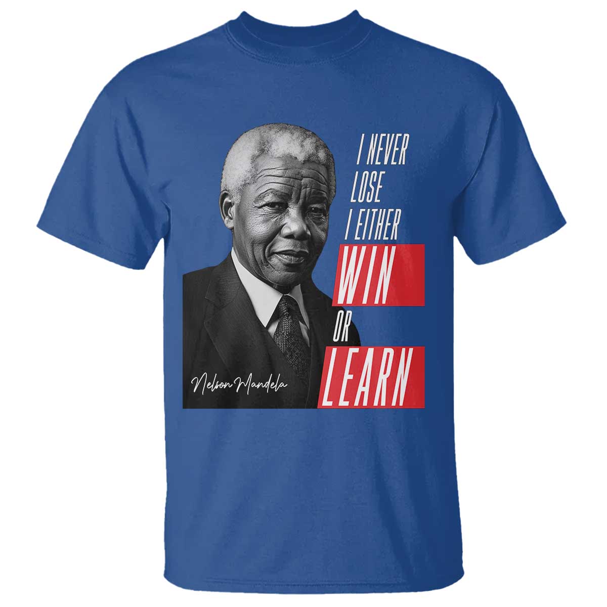 Nelson Mandela's Motivational T Shirt I Never Lose I Either Win Or Learn