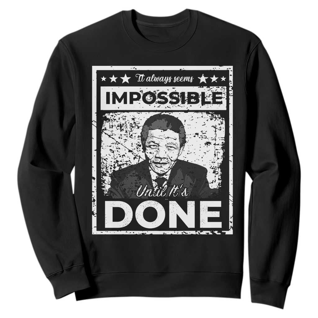 Nelson Mandela Sweatshirt It Always Seems Impossible Until It's Done