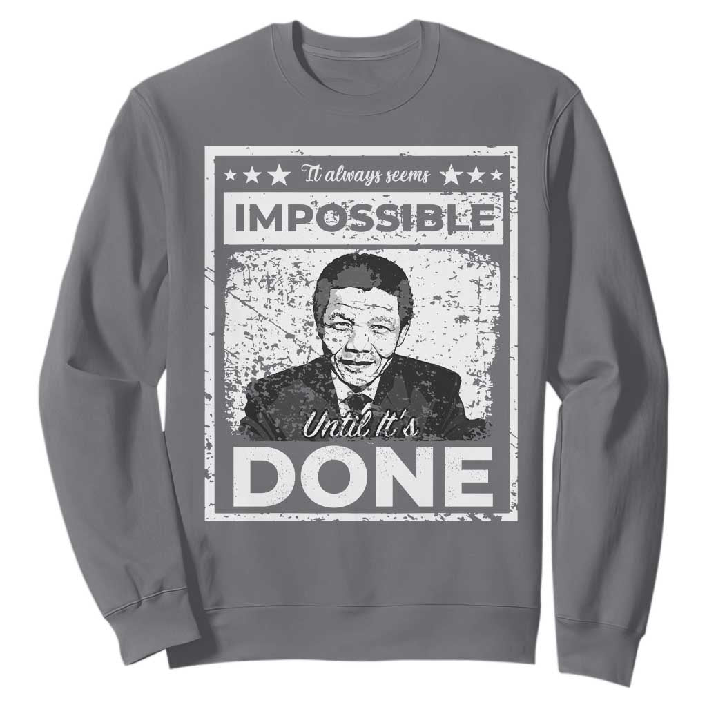 Nelson Mandela Sweatshirt It Always Seems Impossible Until It's Done