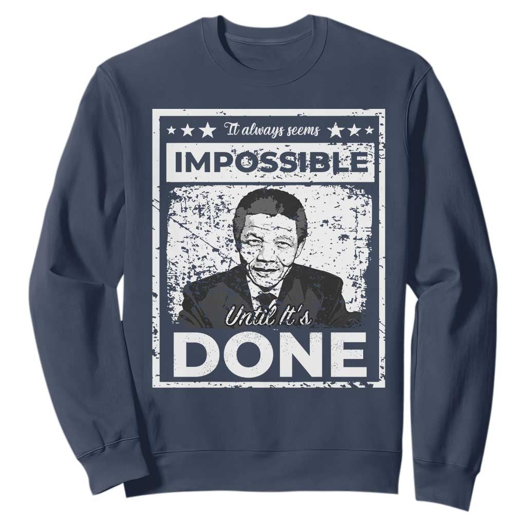 Nelson Mandela Sweatshirt It Always Seems Impossible Until It's Done