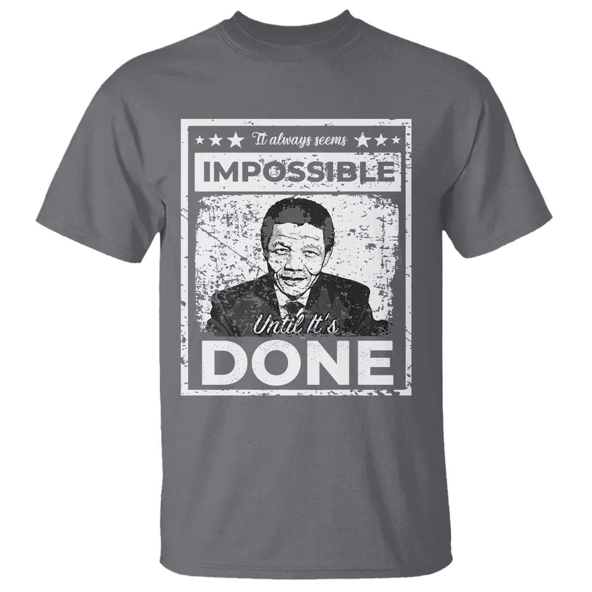 Nelson Mandela T Shirt It Always Seems Impossible Until It's Done