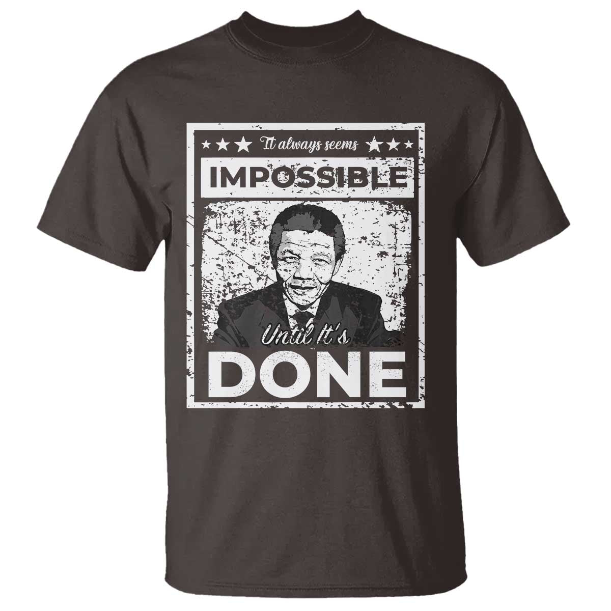 Nelson Mandela T Shirt It Always Seems Impossible Until It's Done