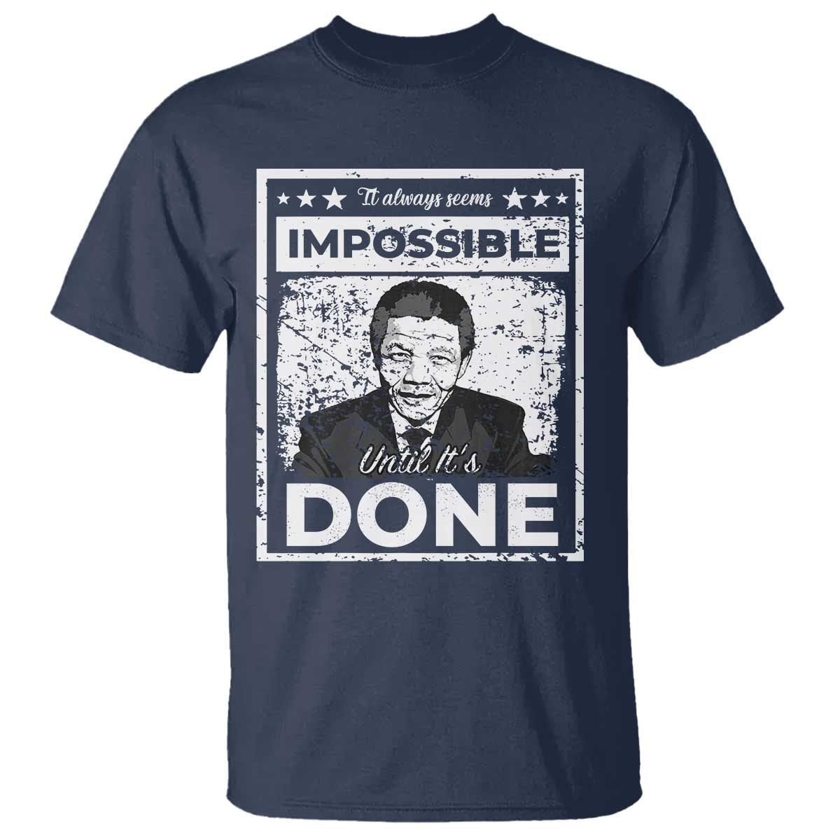 Nelson Mandela T Shirt It Always Seems Impossible Until It's Done