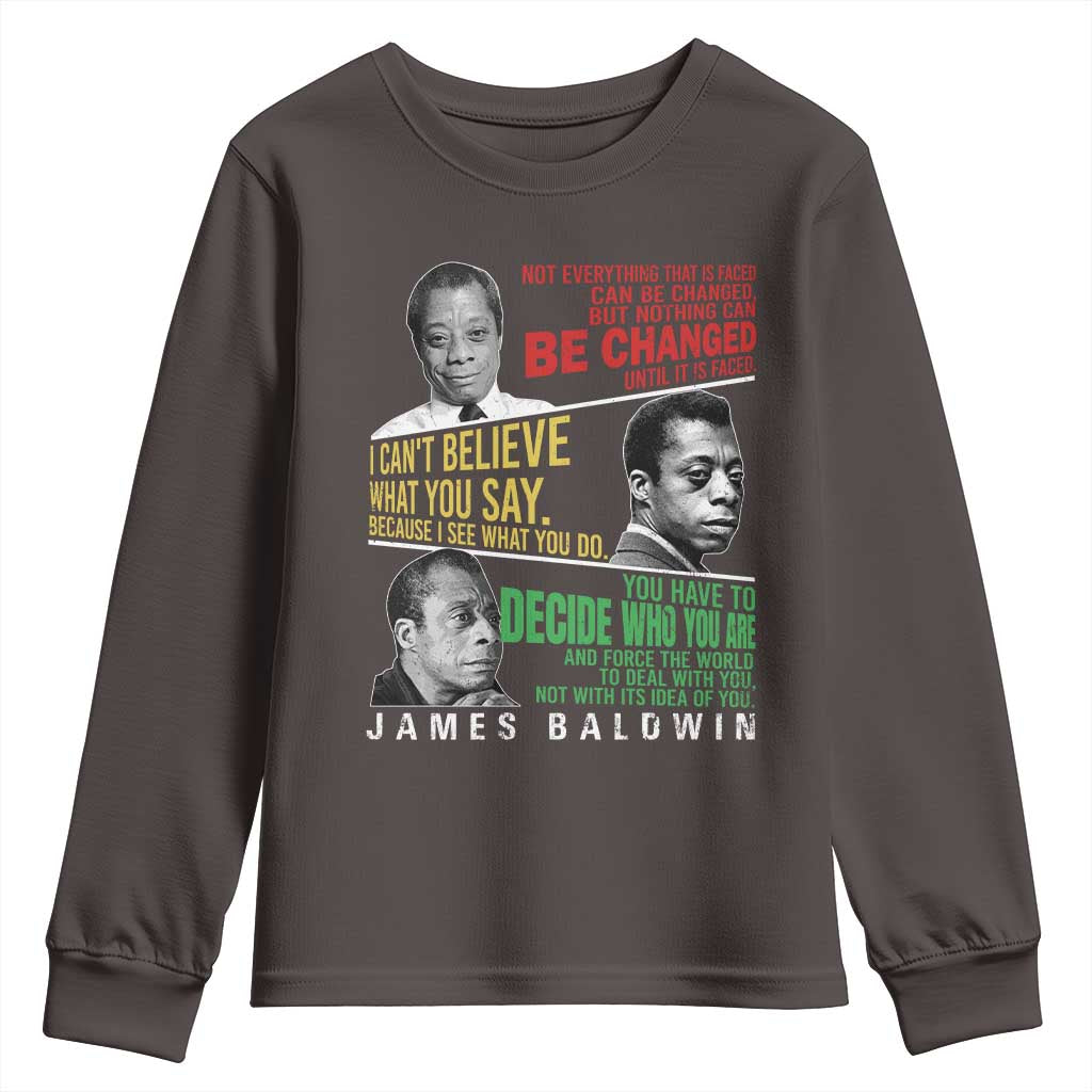 James Baldwin Youth Sweatshirt Famous Quotes Nothing Can Be Changed Until It Is Faced