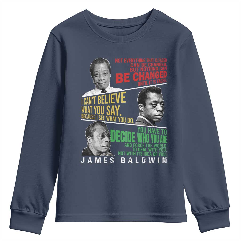 James Baldwin Youth Sweatshirt Famous Quotes Nothing Can Be Changed Until It Is Faced