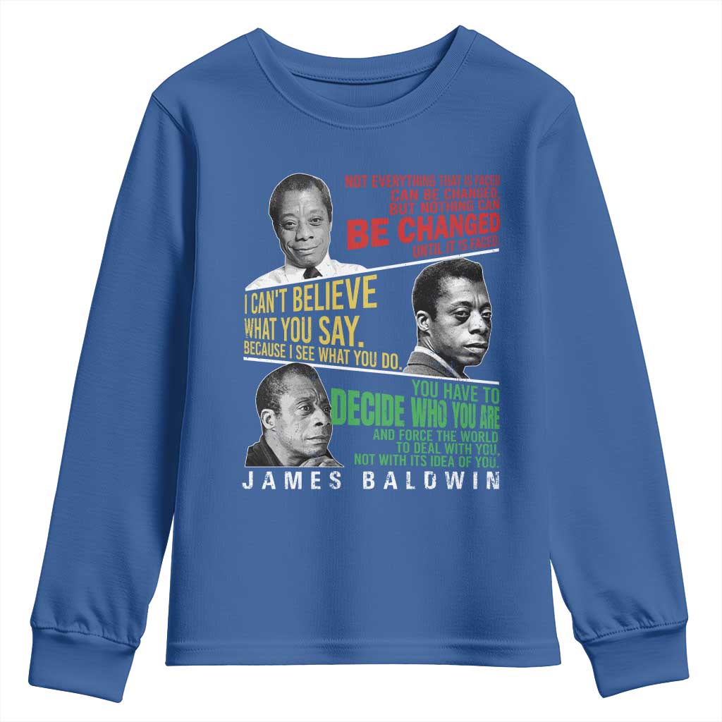 James Baldwin Youth Sweatshirt Famous Quotes Nothing Can Be Changed Until It Is Faced