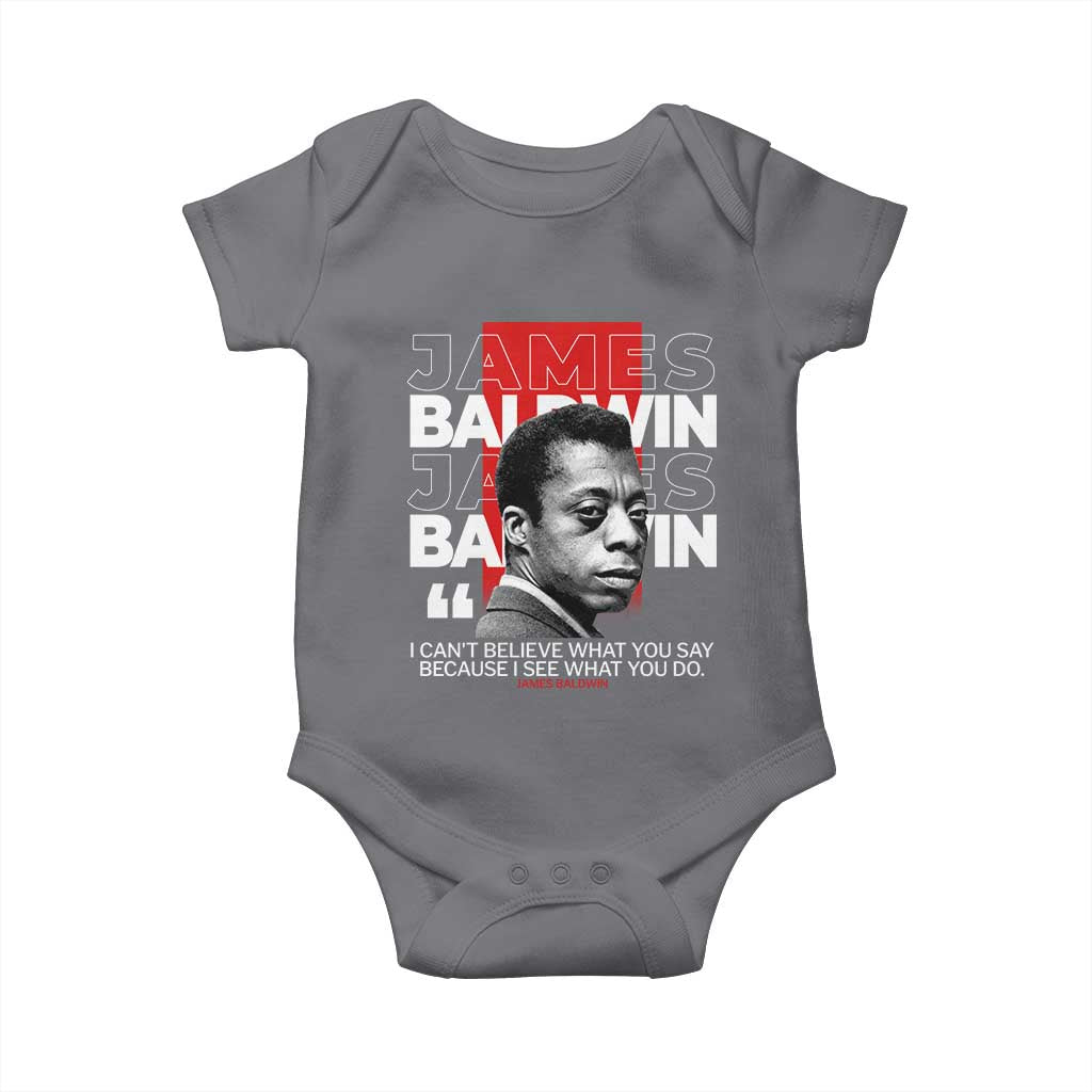 James Baldwin Baby Onesie I Can't Believe What You Say Because I See What You Do