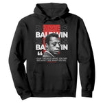 James Baldwin Hoodie I Can't Believe What You Say Because I See What You Do