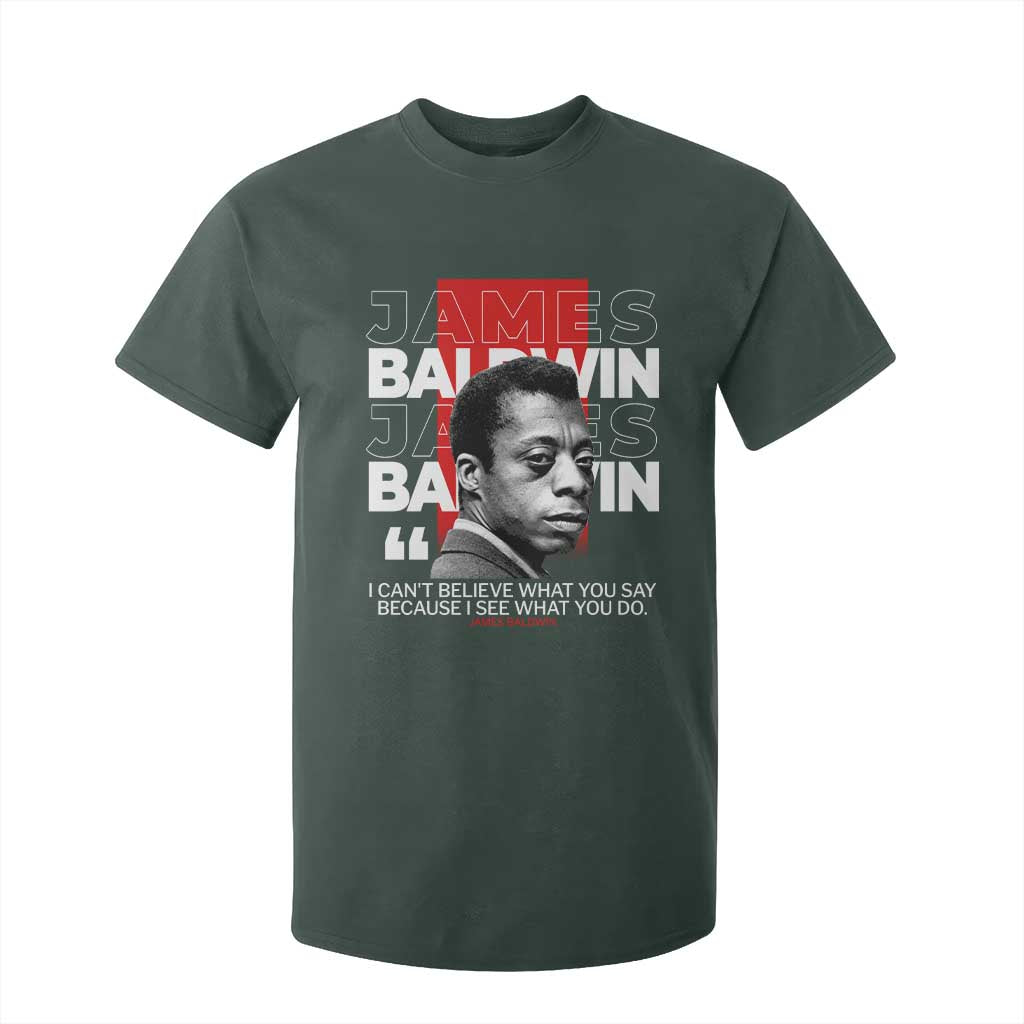 James Baldwin T Shirt For Kid I Can't Believe What You Say Because I See What You Do