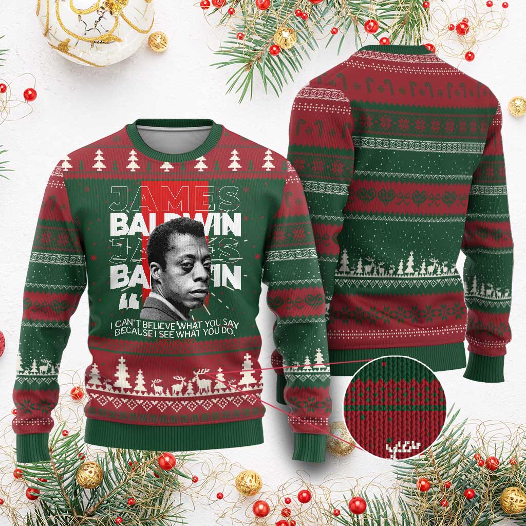James Baldwin Ugly Christmas Sweater I Can't Believe What You Say Because I See What You Do