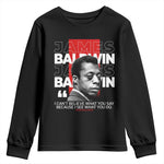 James Baldwin Youth Sweatshirt I Can't Believe What You Say Because I See What You Do