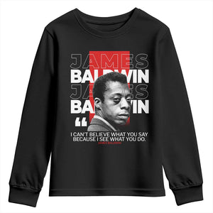 James Baldwin Youth Sweatshirt I Can't Believe What You Say Because I See What You Do