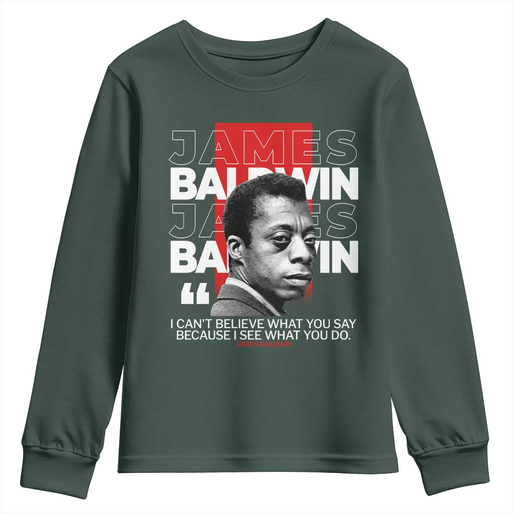 James Baldwin Youth Sweatshirt I Can't Believe What You Say Because I See What You Do