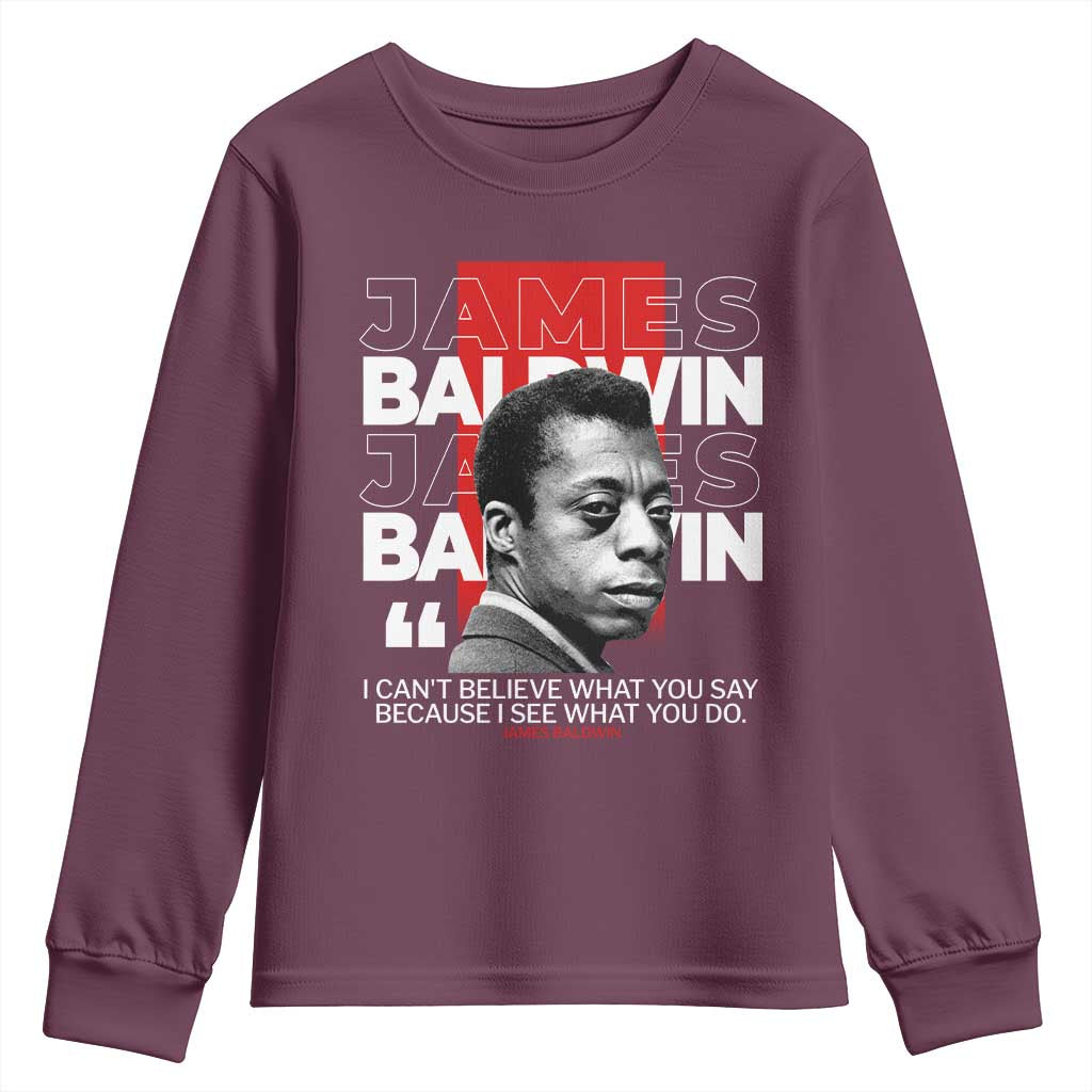 James Baldwin Youth Sweatshirt I Can't Believe What You Say Because I See What You Do
