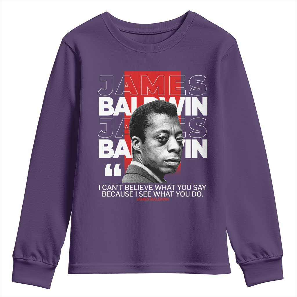 James Baldwin Youth Sweatshirt I Can't Believe What You Say Because I See What You Do