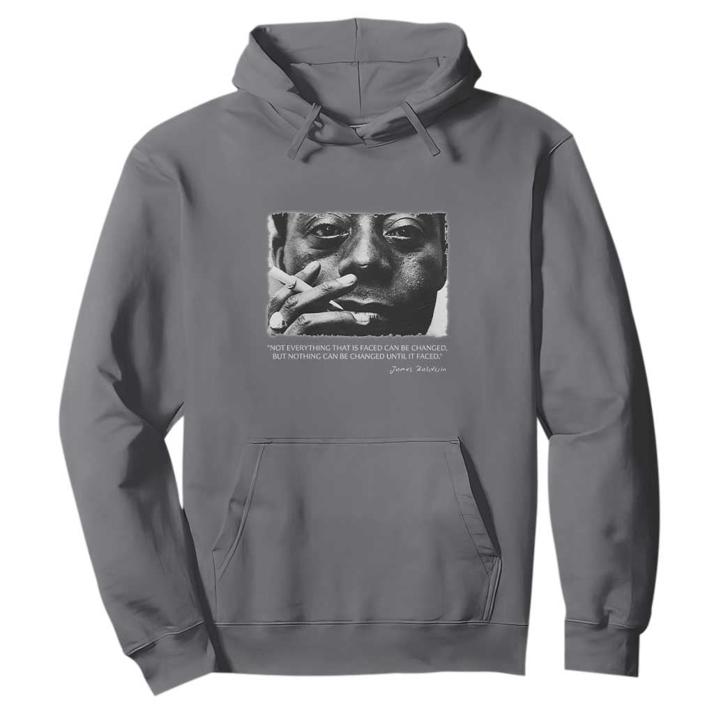 James Baldwin Hoodie Not Everything That Is Faced Can Be Changed But Nothing Can Be Changed Until It Is Faced