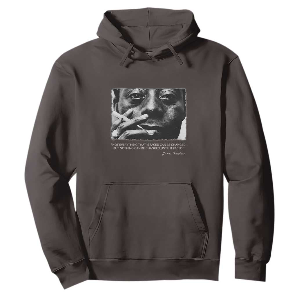 James Baldwin Hoodie Not Everything That Is Faced Can Be Changed But Nothing Can Be Changed Until It Is Faced