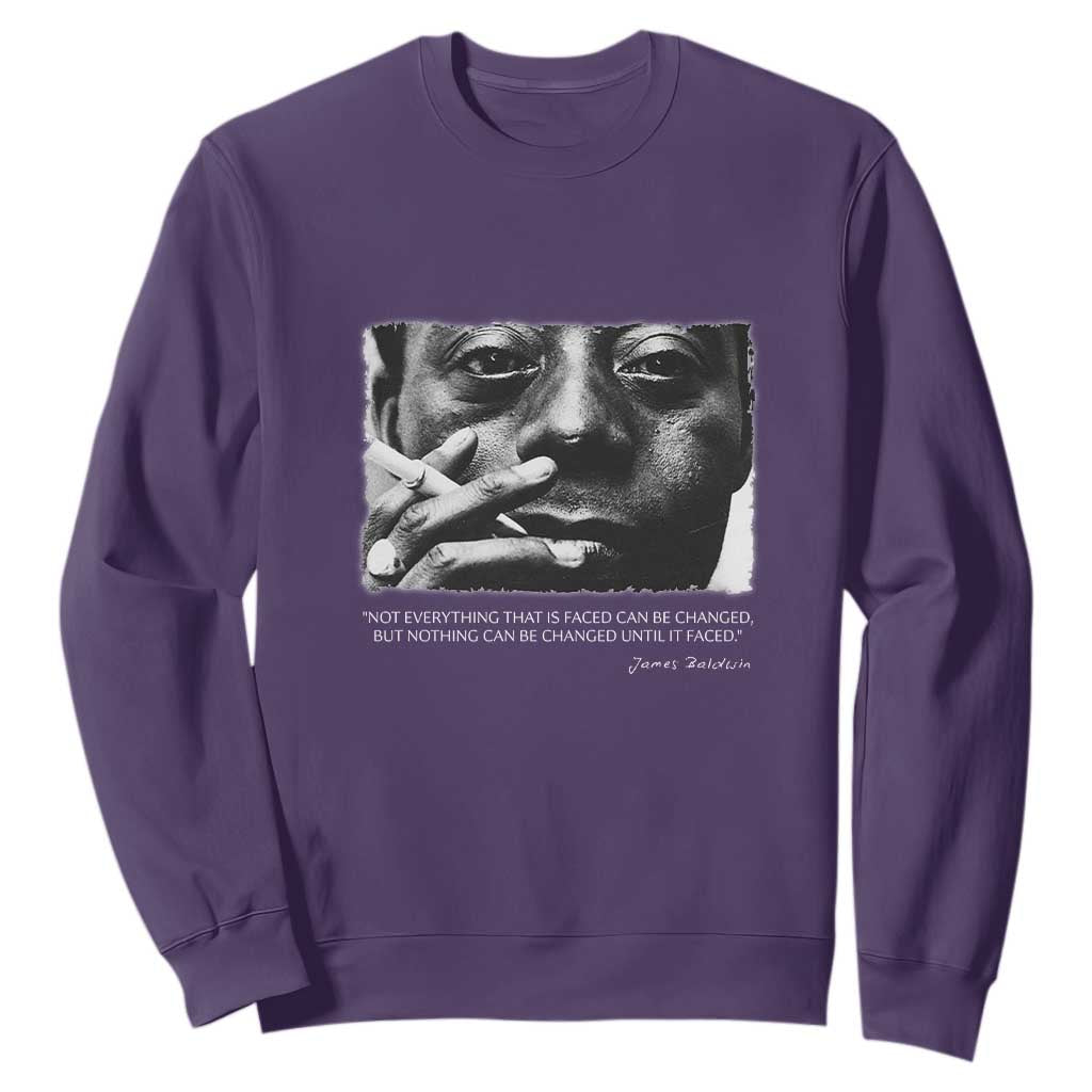 James Baldwin Sweatshirt Not Everything That Is Faced Can Be Changed But Nothing Can Be Changed Until It Is Faced