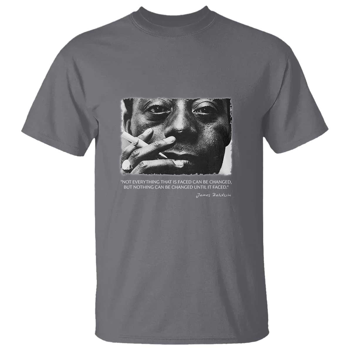 James Baldwin T Shirt Not Everything That Is Faced Can Be Changed But Nothing Can Be Changed Until It Is Faced