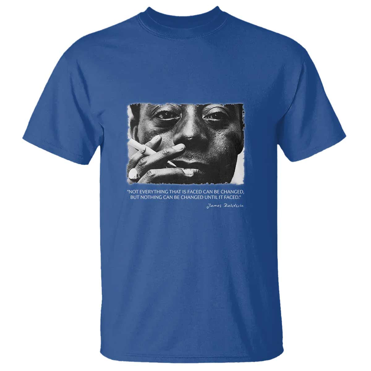 James Baldwin T Shirt Not Everything That Is Faced Can Be Changed But Nothing Can Be Changed Until It Is Faced
