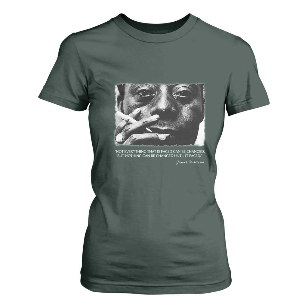 James Baldwin T Shirt For Women Not Everything That Is Faced Can Be Changed But Nothing Can Be Changed Until It Is Faced