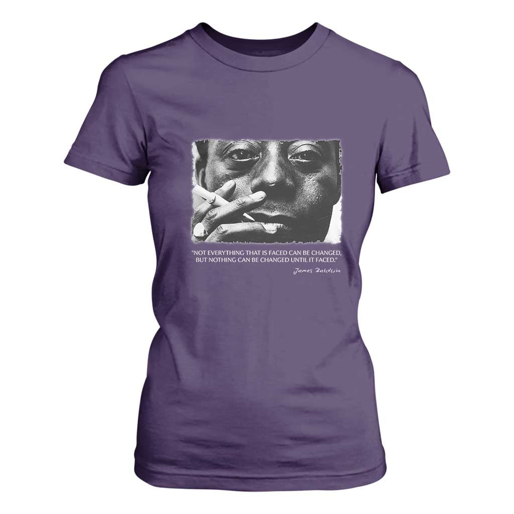James Baldwin T Shirt For Women Not Everything That Is Faced Can Be Changed But Nothing Can Be Changed Until It Is Faced