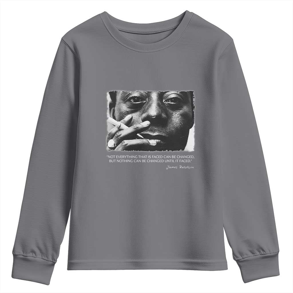 James Baldwin Youth Sweatshirt Not Everything That Is Faced Can Be Changed But Nothing Can Be Changed Until It Is Faced