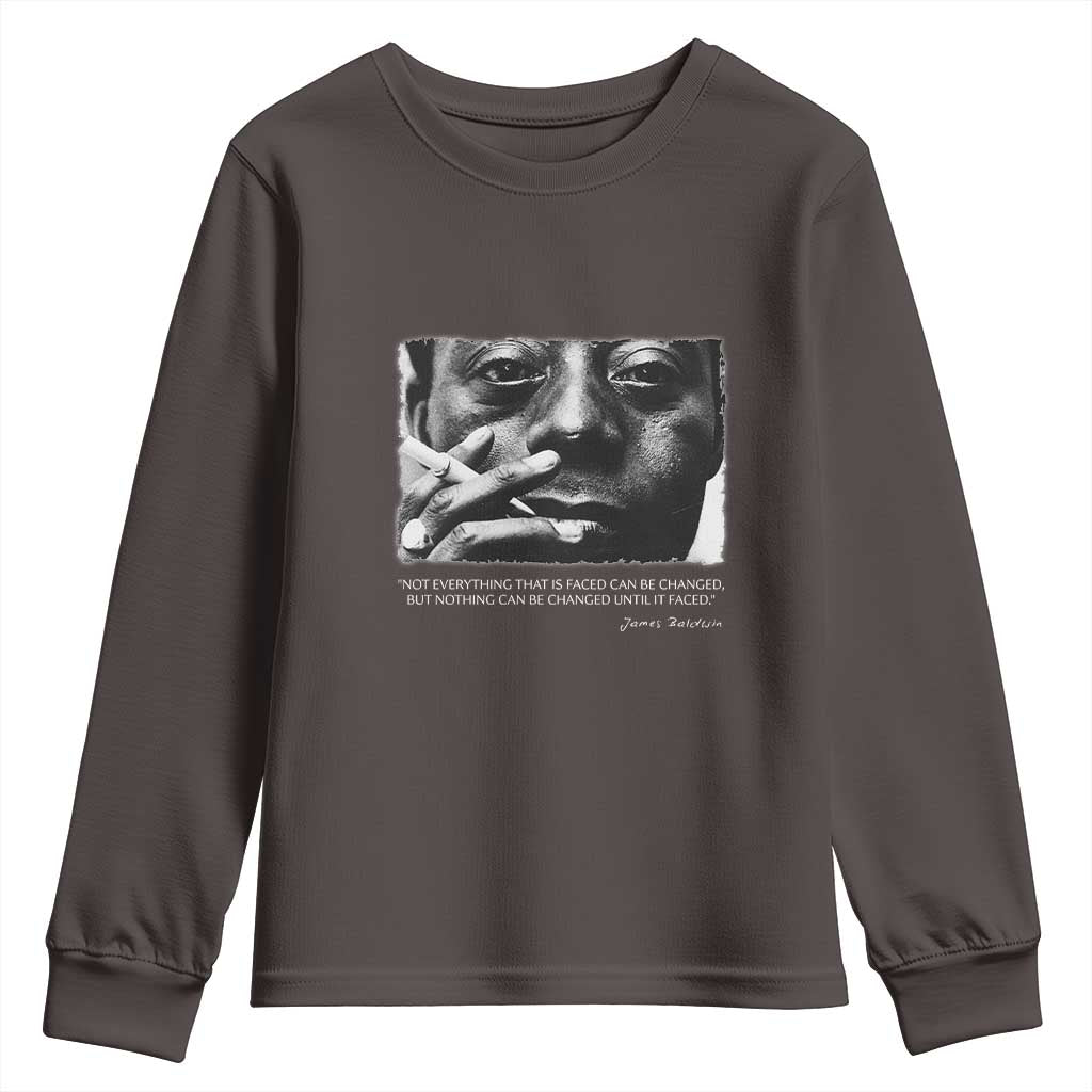 James Baldwin Youth Sweatshirt Not Everything That Is Faced Can Be Changed But Nothing Can Be Changed Until It Is Faced