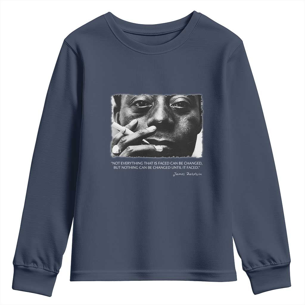 James Baldwin Youth Sweatshirt Not Everything That Is Faced Can Be Changed But Nothing Can Be Changed Until It Is Faced