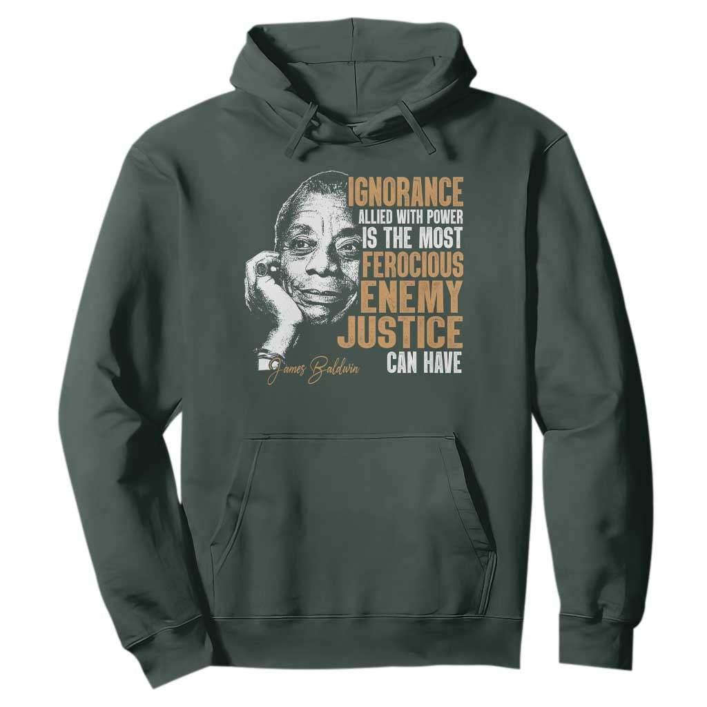 James Baldwin Hoodie Ignorance Allied With Power Is The Most Ferocious Enemy Justice Can Have
