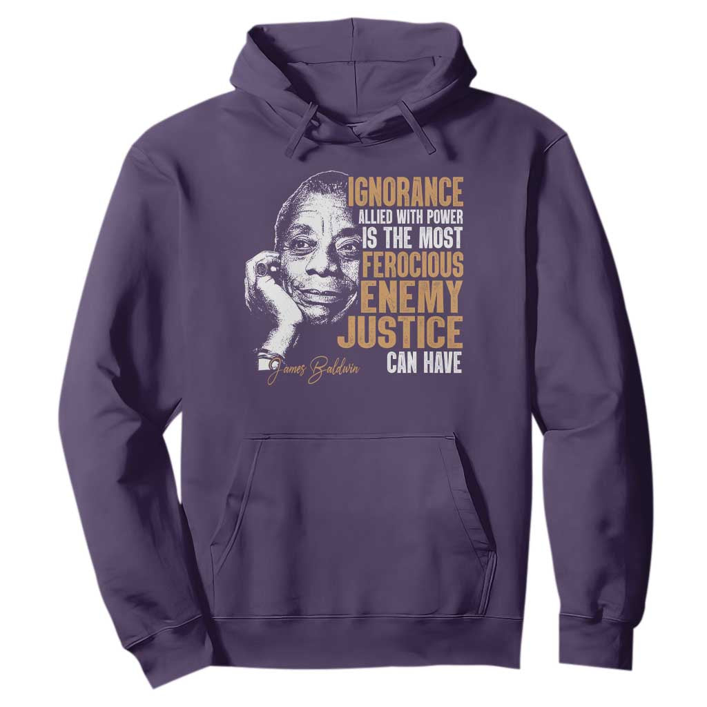 James Baldwin Hoodie Ignorance Allied With Power Is The Most Ferocious Enemy Justice Can Have