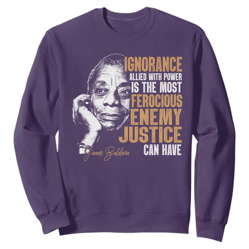 James Baldwin Sweatshirt Ignorance Allied With Power Is The Most Ferocious Enemy Justice Can Have