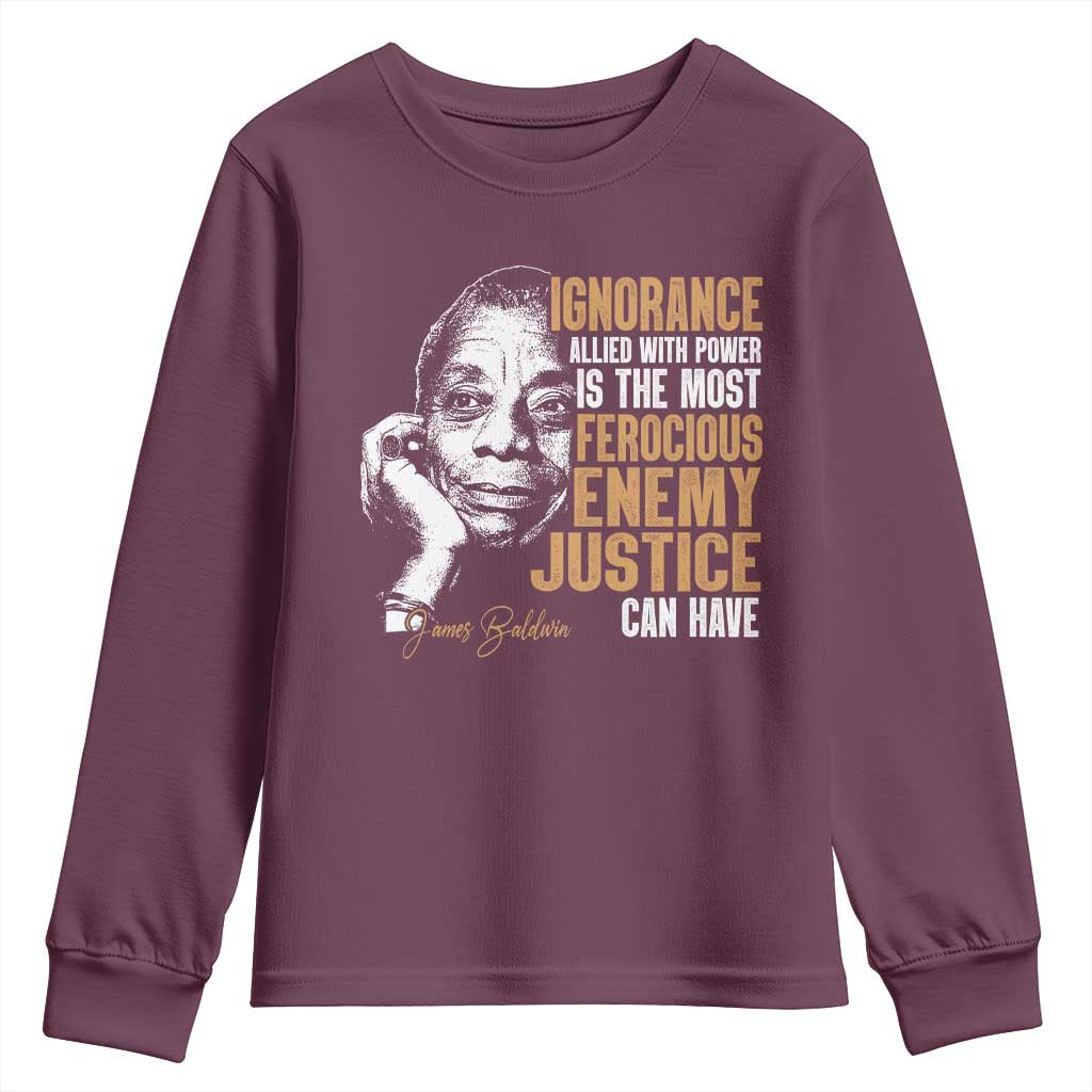 James Baldwin Youth Sweatshirt Ignorance Allied With Power Is The Most Ferocious Enemy Justice Can Have