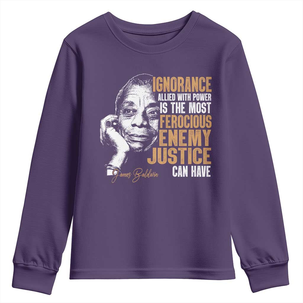 James Baldwin Youth Sweatshirt Ignorance Allied With Power Is The Most Ferocious Enemy Justice Can Have