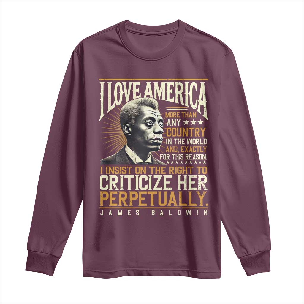 James Baldwin Long Sleeve Shirt I Love America More Than Any Country In The World Black History