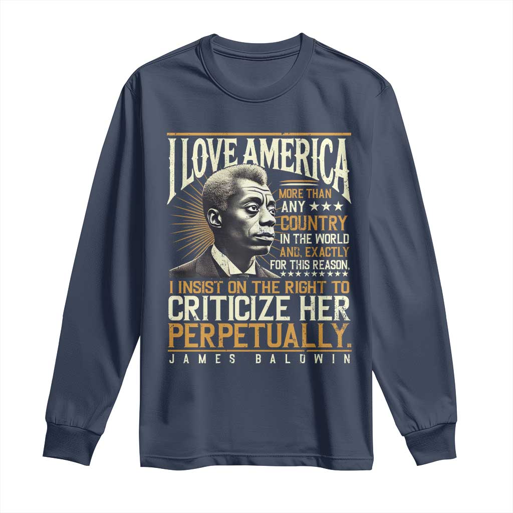 James Baldwin Long Sleeve Shirt I Love America More Than Any Country In The World Black History