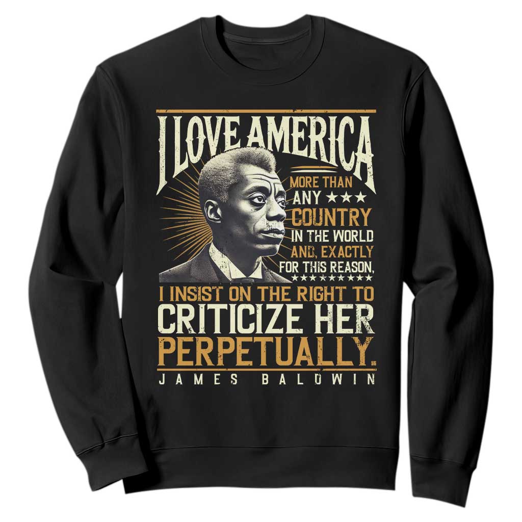 James Baldwin Sweatshirt I Love America More Than Any Country In The World Black History
