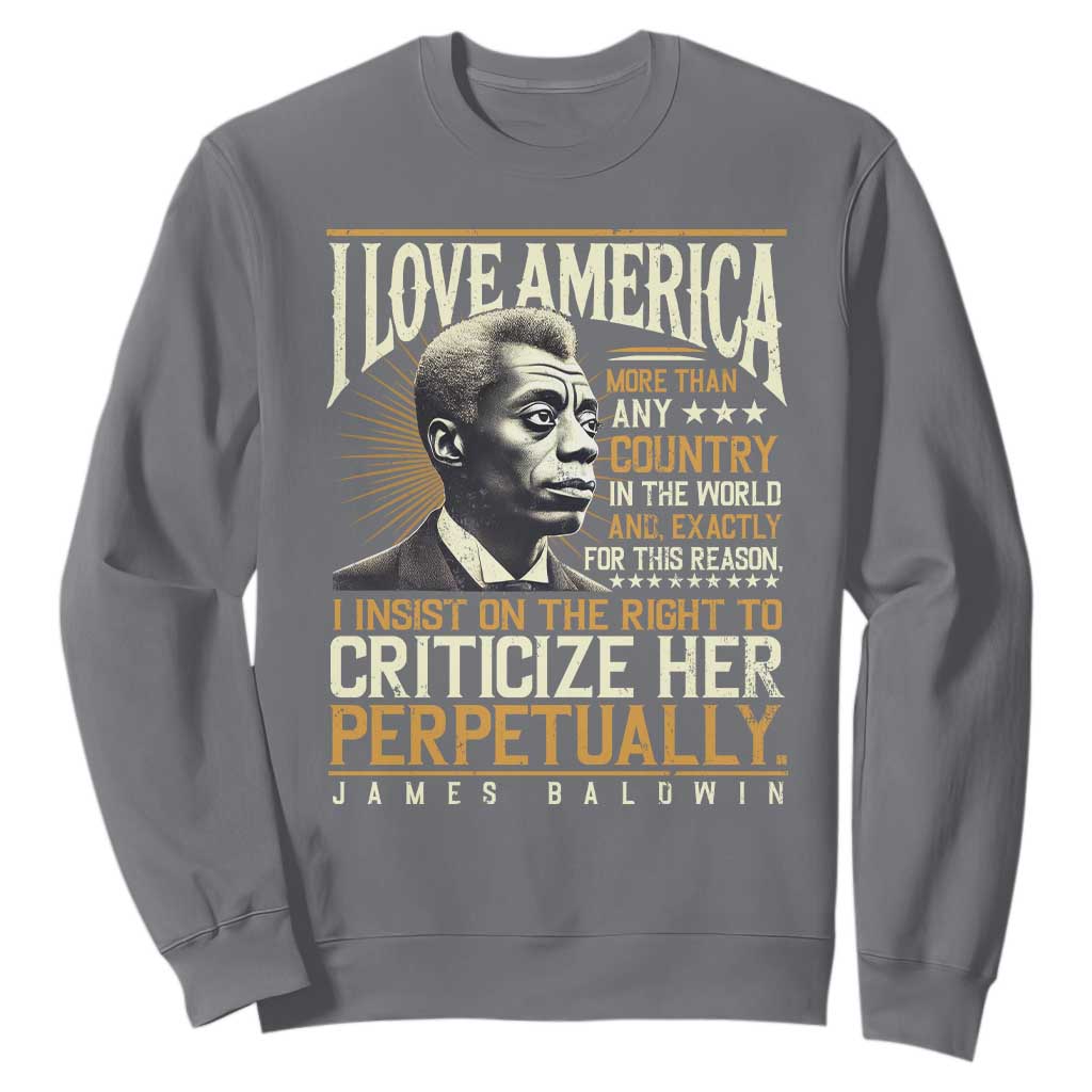 James Baldwin Sweatshirt I Love America More Than Any Country In The World Black History