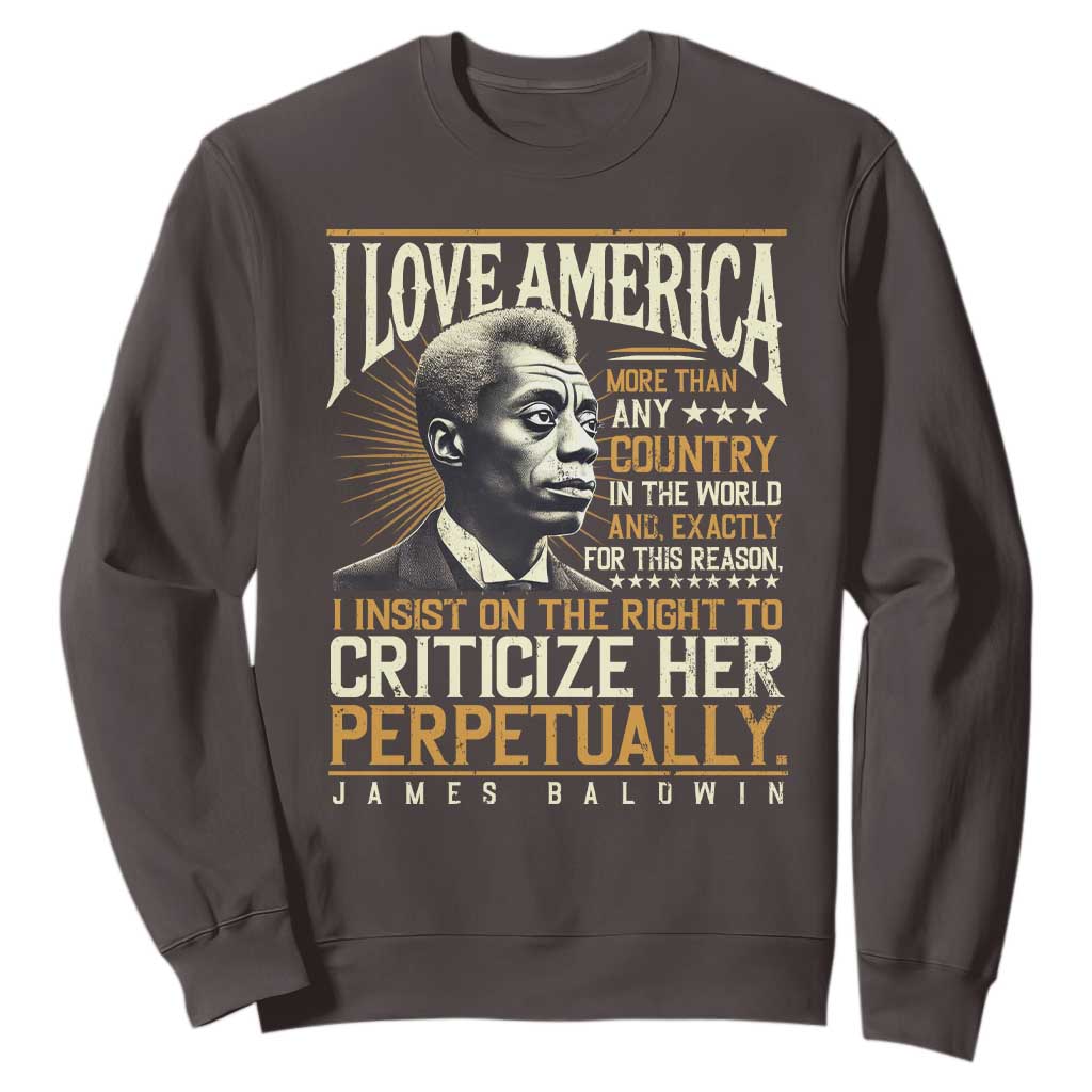 James Baldwin Sweatshirt I Love America More Than Any Country In The World Black History