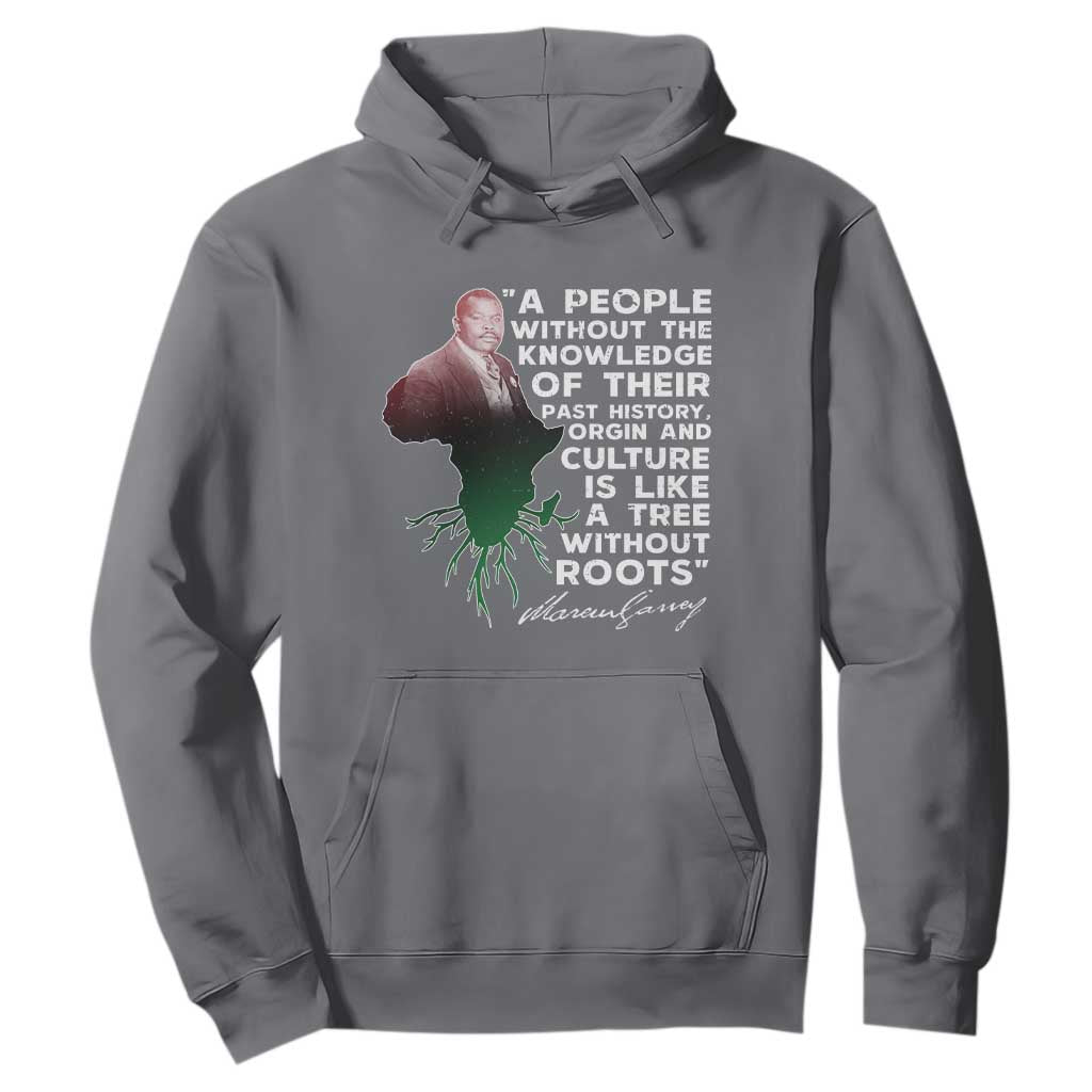 Marcus Garvey Hoodie A People Without The Knowledge Of Their Past History Is Like A Tree Without Roots
