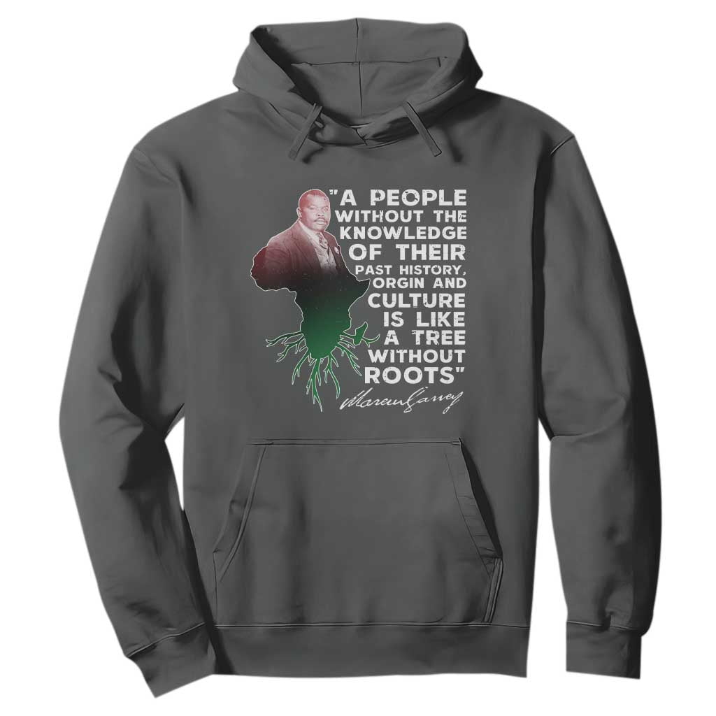 Marcus Garvey Hoodie A People Without The Knowledge Of Their Past History Is Like A Tree Without Roots