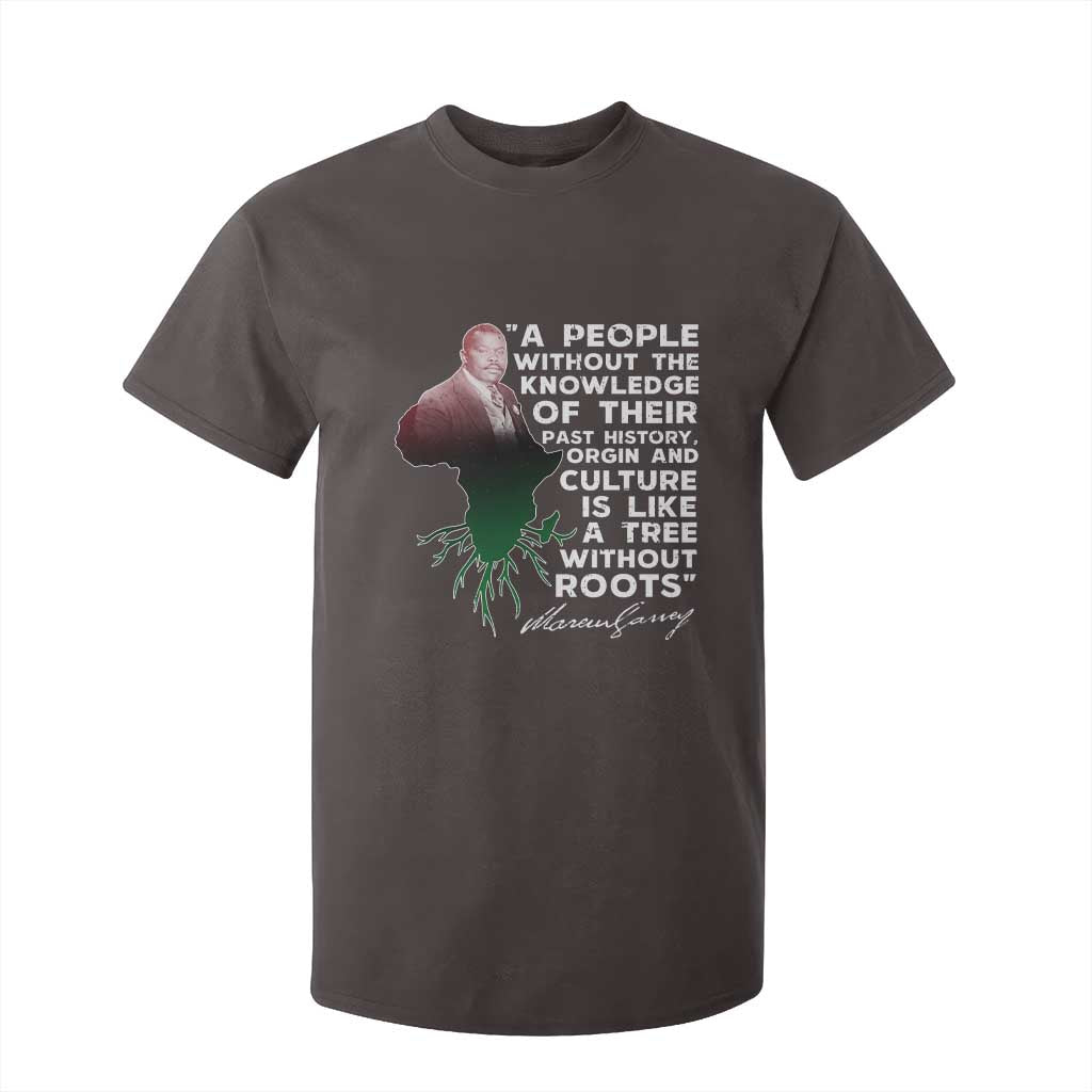 Marcus Garvey T Shirt For Kid A People Without The Knowledge Of Their Past History Is Like A Tree Without Roots